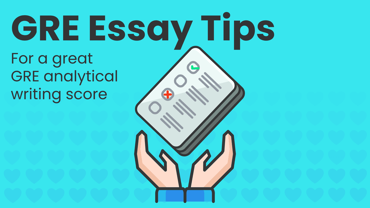 GRE Essay Tips Summary GRE Essay Tips Summary